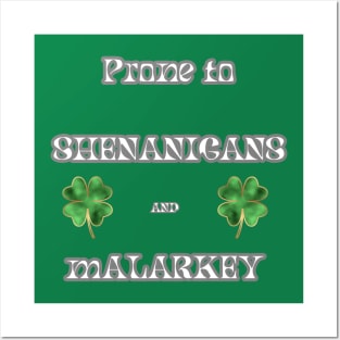 St. Pat's Day Prone to Shenanigans and Malarkey Posters and Art